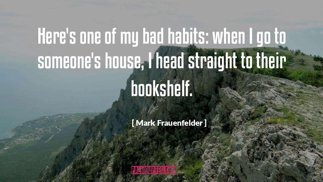Mark Frauenfelder Quotes: Here's one of my bad