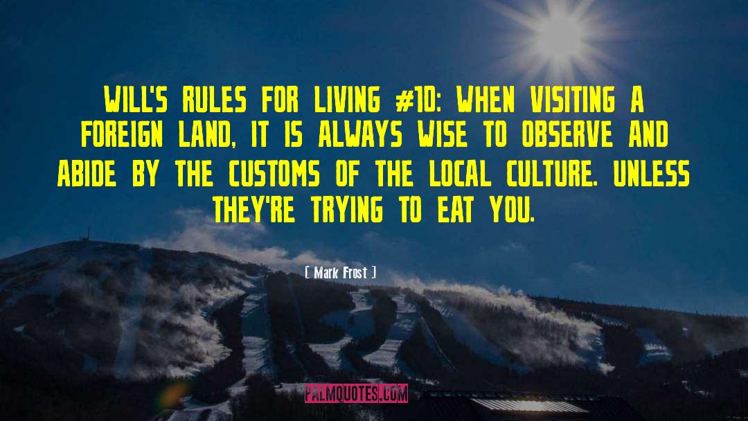 Mark Frost Quotes: WILL'S RULES FOR LIVING #10: