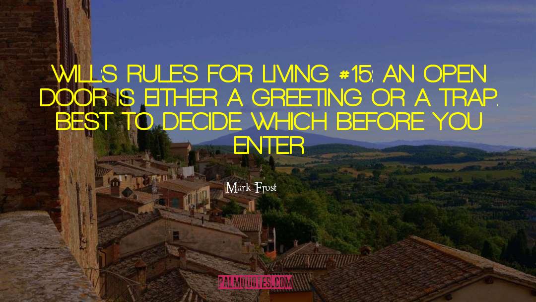 Mark Frost Quotes: WILL'S RULES FOR LIVING #15: