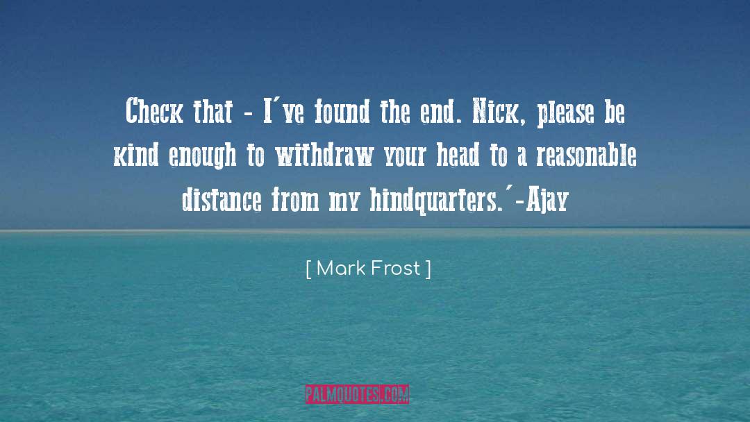 Mark Frost Quotes: Check that - I've found