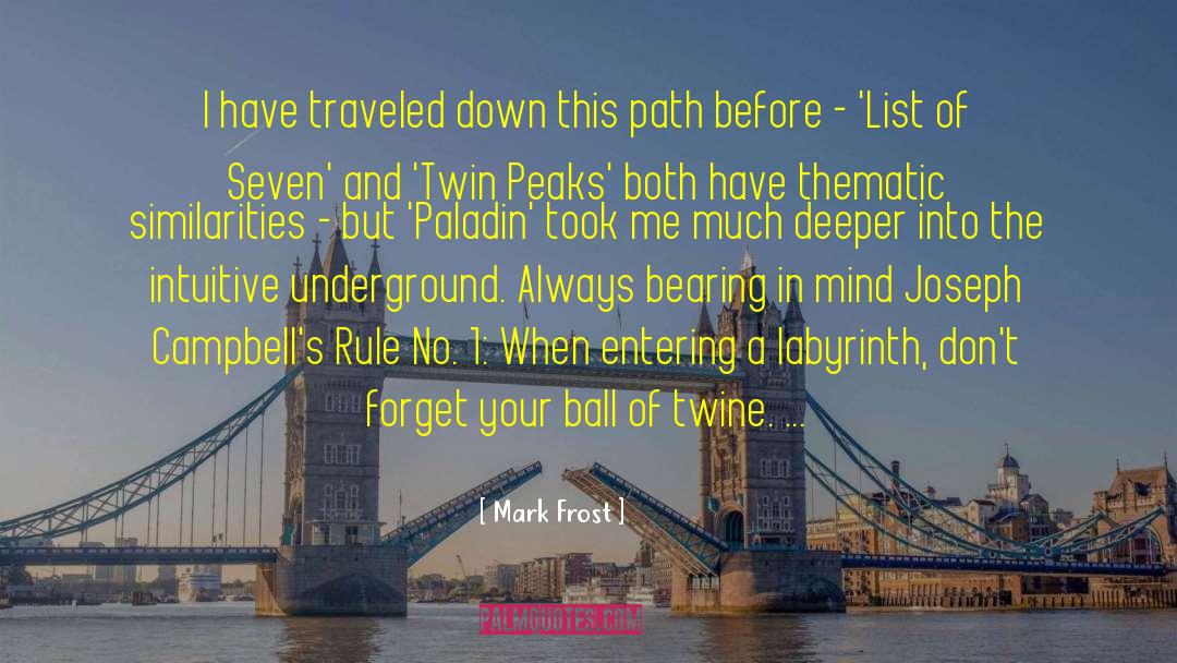 Mark Frost Quotes: I have traveled down this