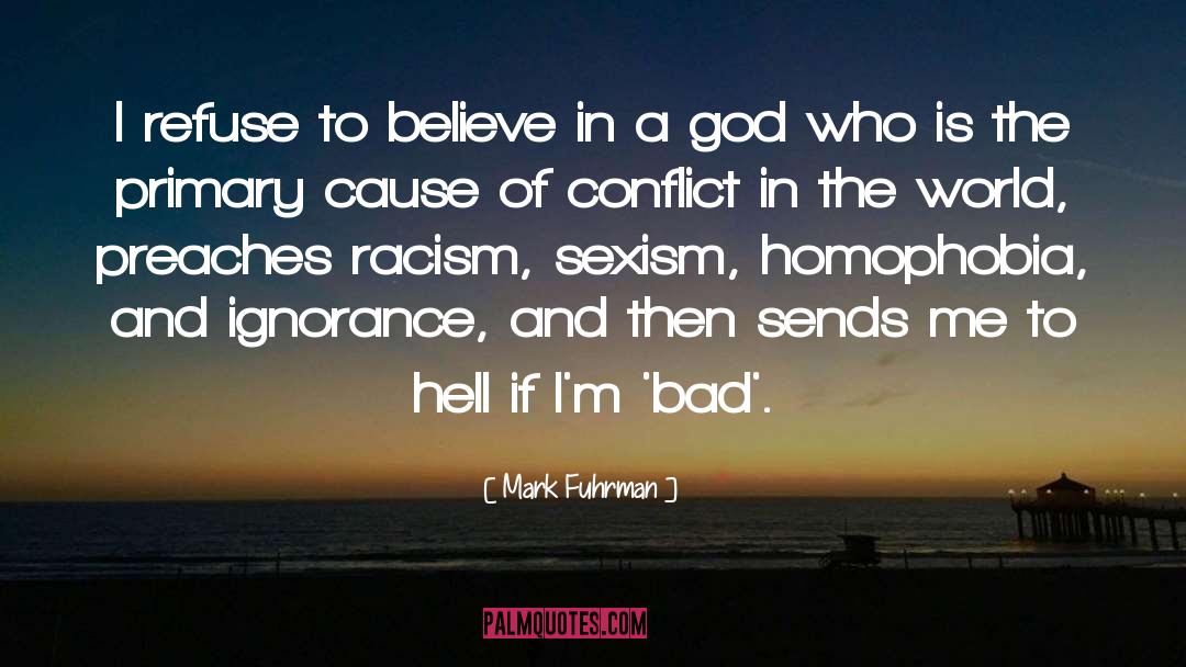 Mark Fuhrman Quotes: I refuse to believe in