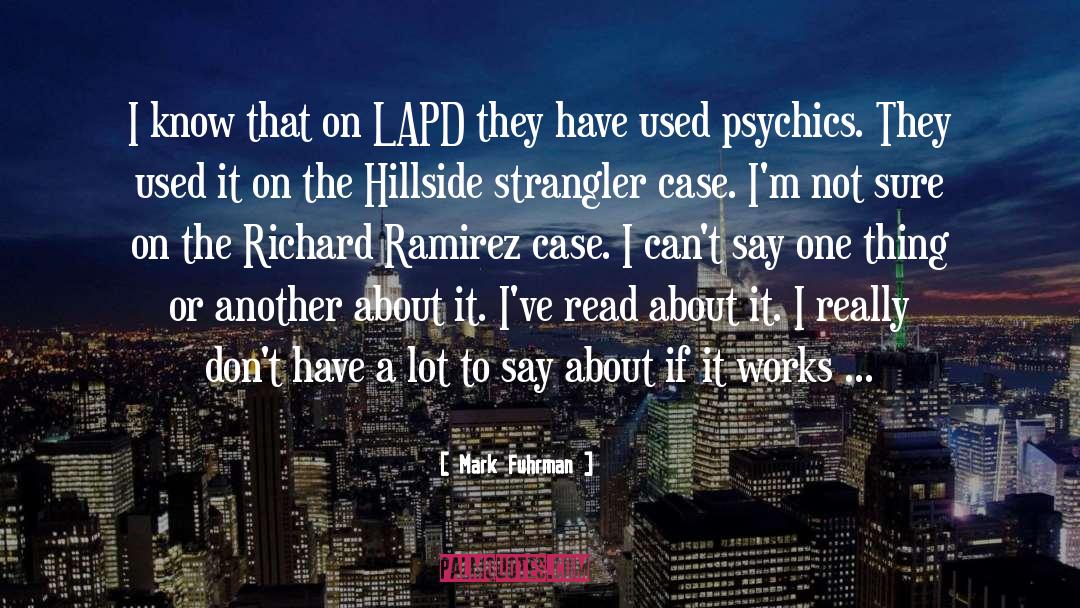 Mark Fuhrman Quotes: I know that on LAPD