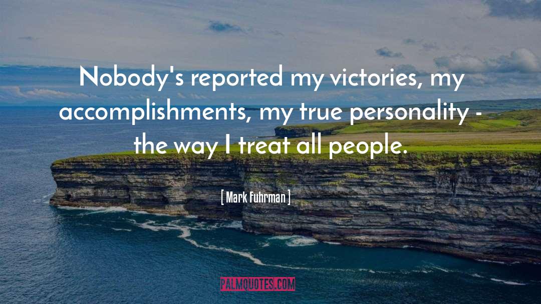 Mark Fuhrman Quotes: Nobody's reported my victories, my