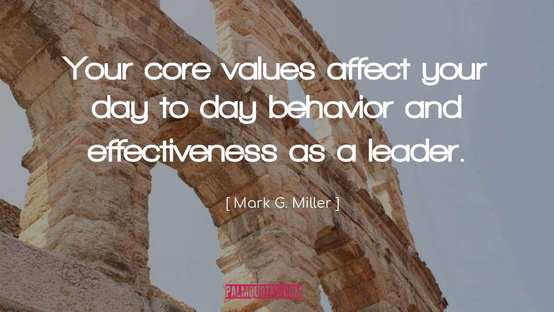 Mark G. Miller Quotes: Your core values affect your
