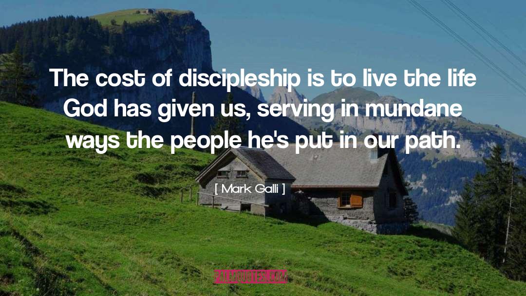 Mark Galli Quotes: The cost of discipleship is