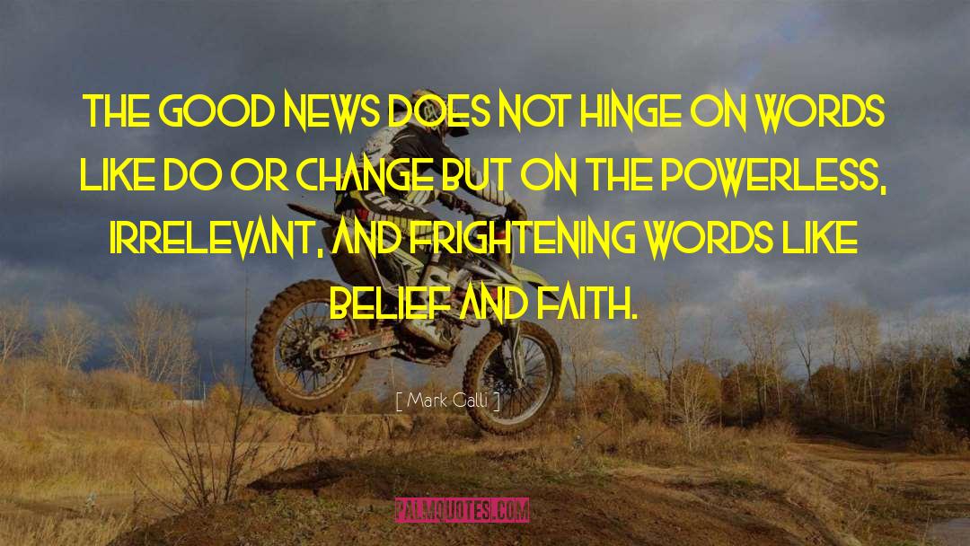 Mark Galli Quotes: The Good News does not