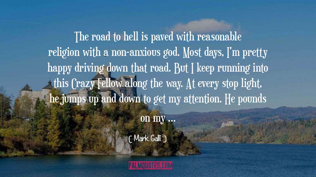 Mark Galli Quotes: The road to hell is