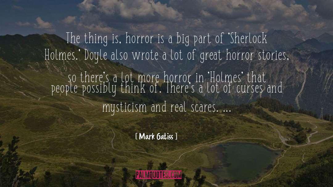 Mark Gatiss Quotes: The thing is, horror is