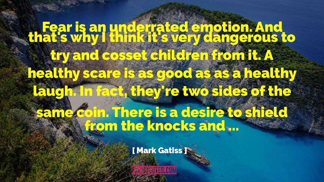 Mark Gatiss Quotes: Fear is an underrated emotion.