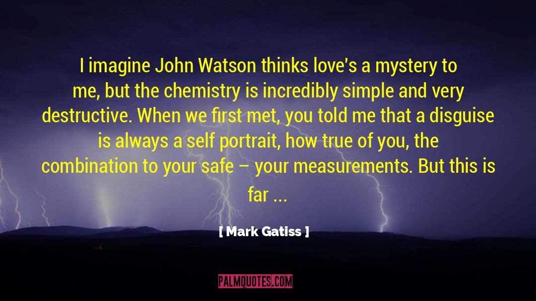 Mark Gatiss Quotes: I imagine John Watson thinks