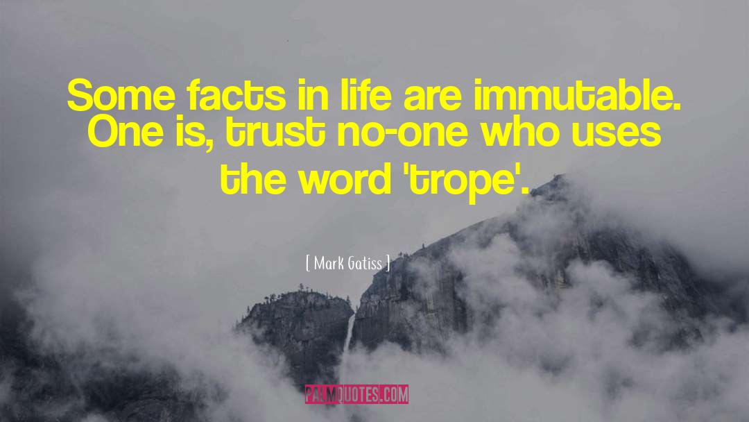 Mark Gatiss Quotes: Some facts in life are