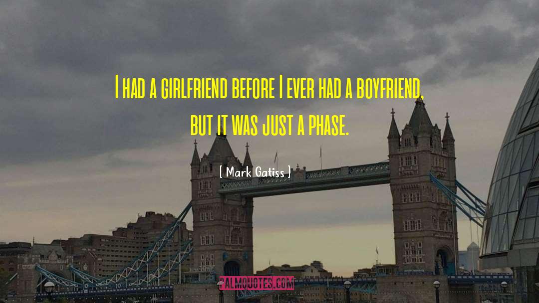Mark Gatiss Quotes: I had a girlfriend before
