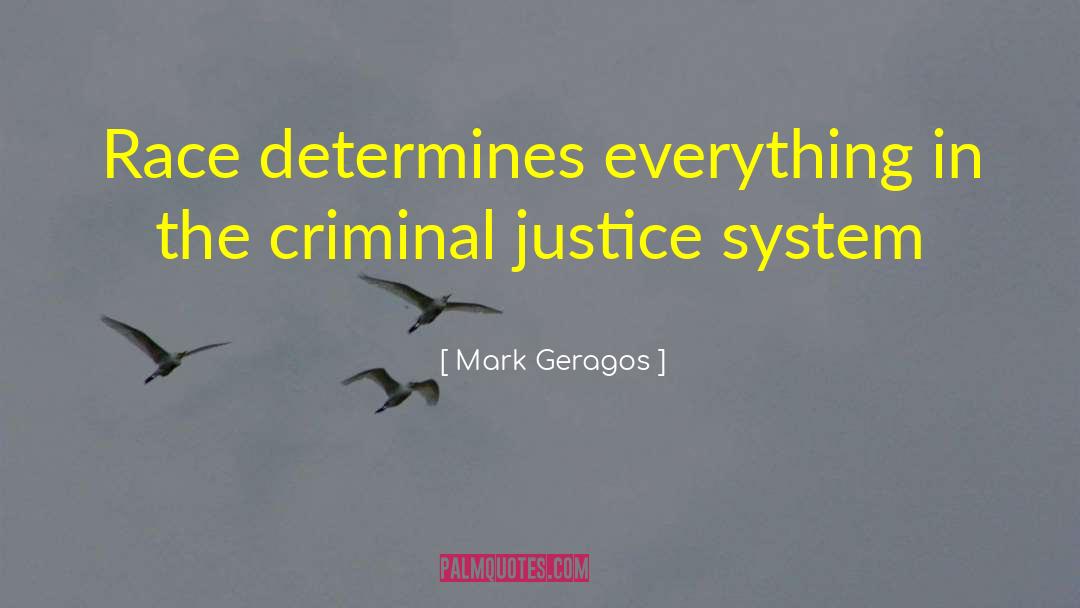 Mark Geragos Quotes: Race determines everything in the