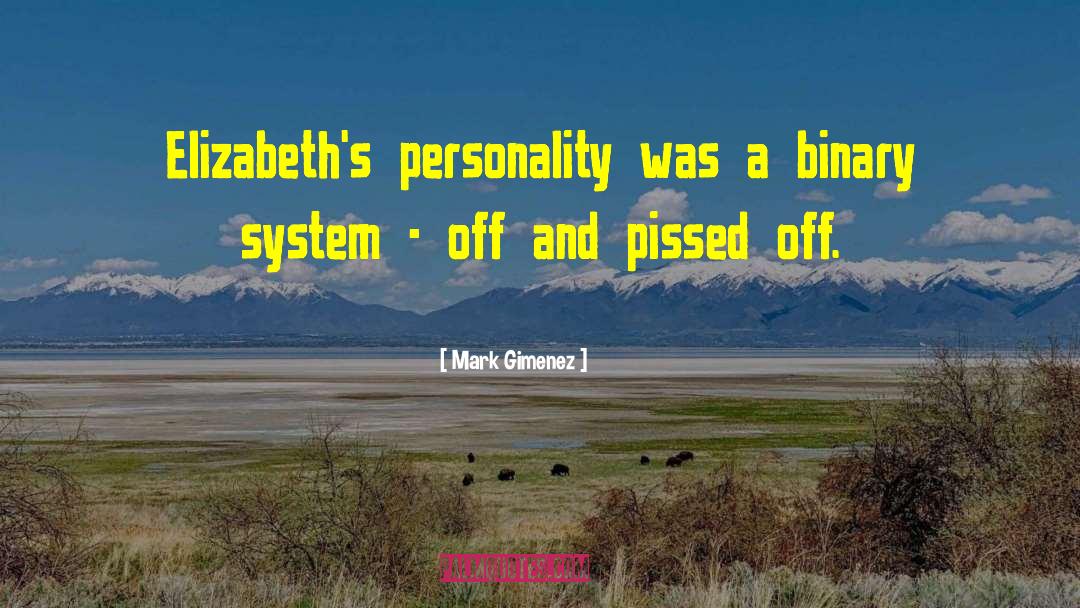 Mark Gimenez Quotes: Elizabeth's personality was a binary