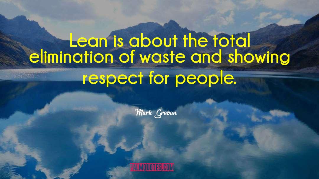 Mark Graban Quotes: Lean is about the total