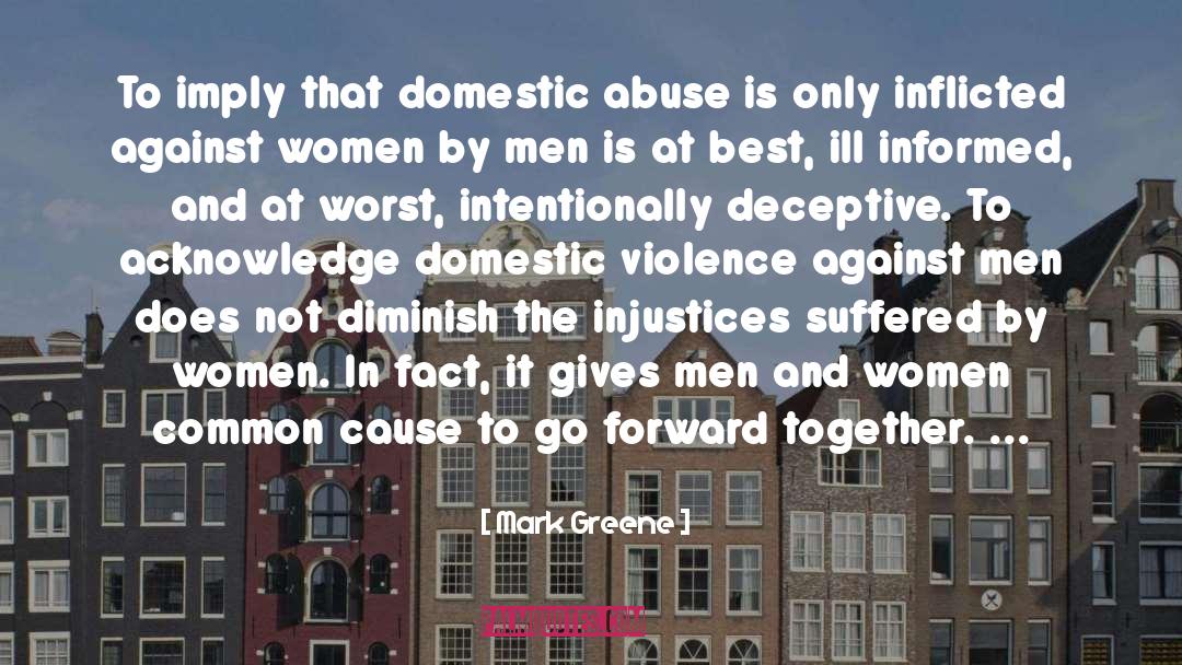 Mark Greene Quotes: To imply that domestic abuse