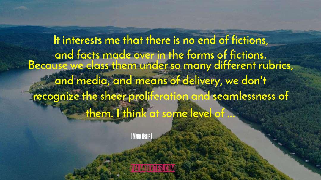 Mark Greif Quotes: It interests me that there