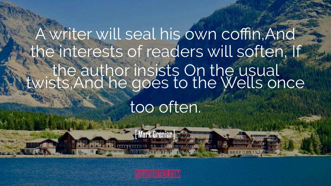 Mark Grenier Quotes: A writer will seal his