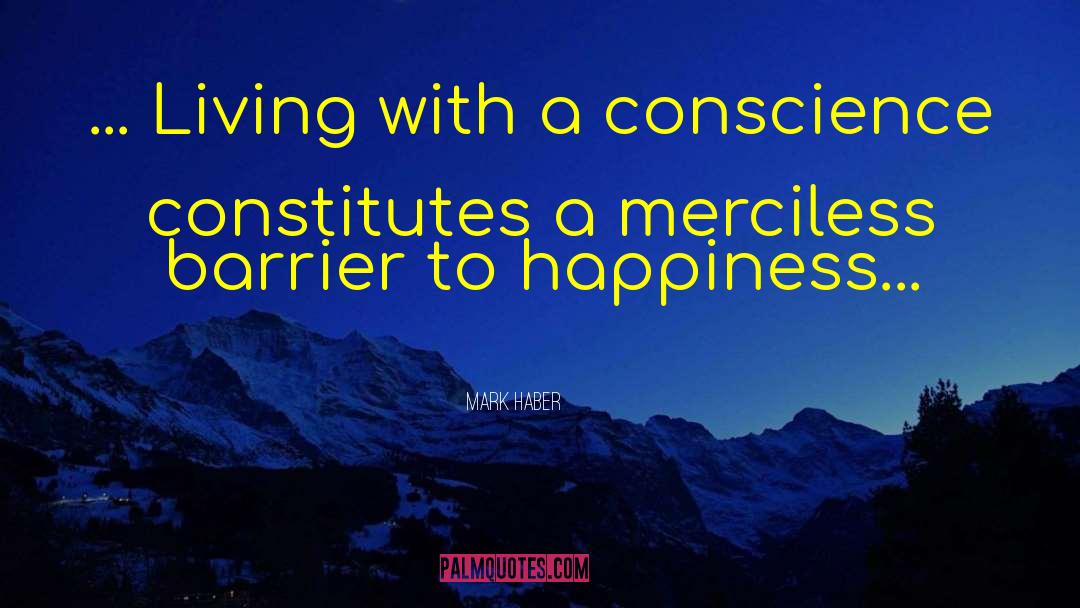 Mark Haber Quotes: ... Living with a conscience