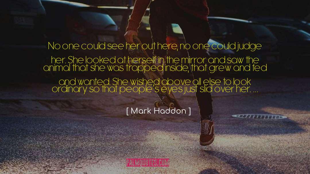 Mark Haddon Quotes: No one could see her