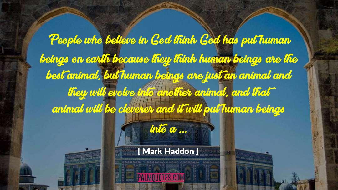 Mark Haddon Quotes: People who believe in God