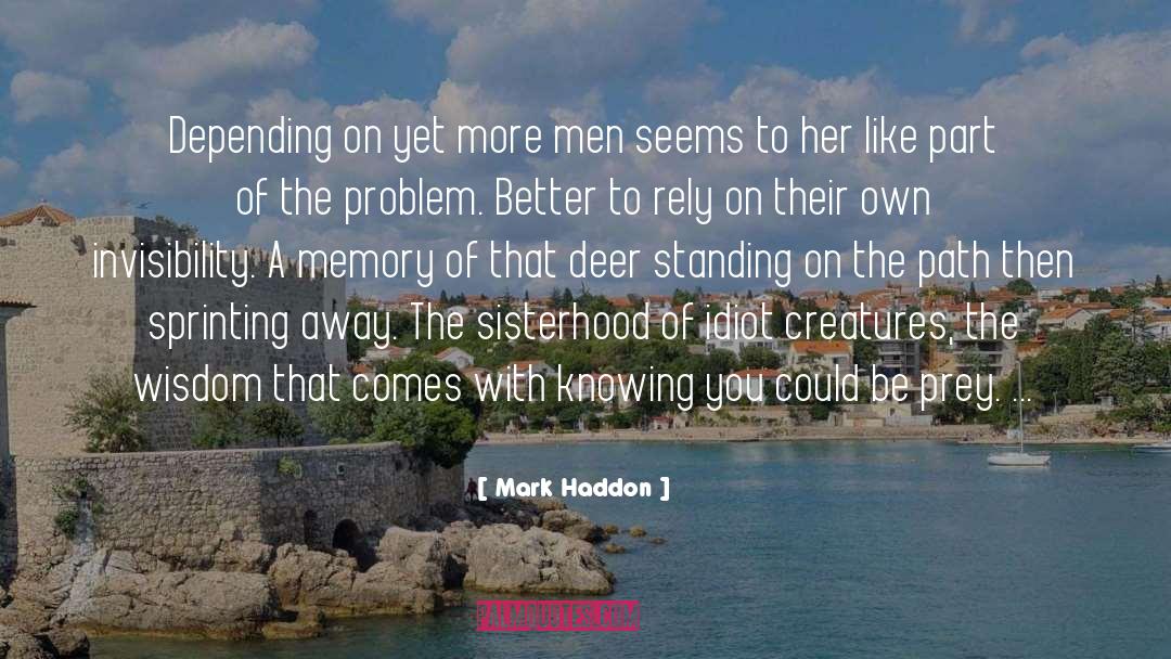 Mark Haddon Quotes: Depending on yet more men