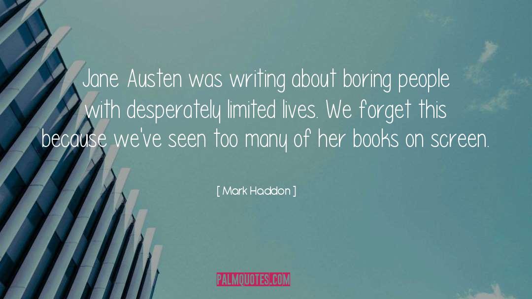 Mark Haddon Quotes: Jane Austen was writing about