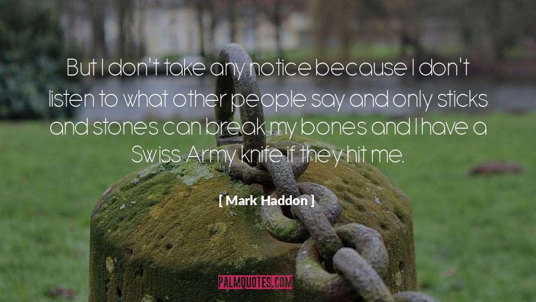 Mark Haddon Quotes: But I don't take any