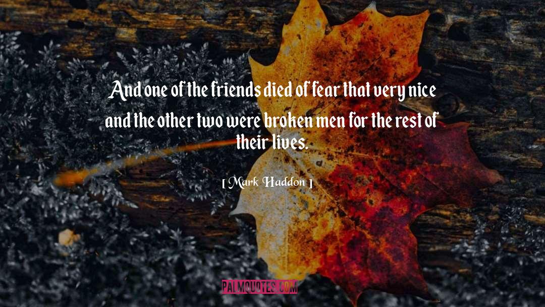 Mark Haddon Quotes: And one of the friends