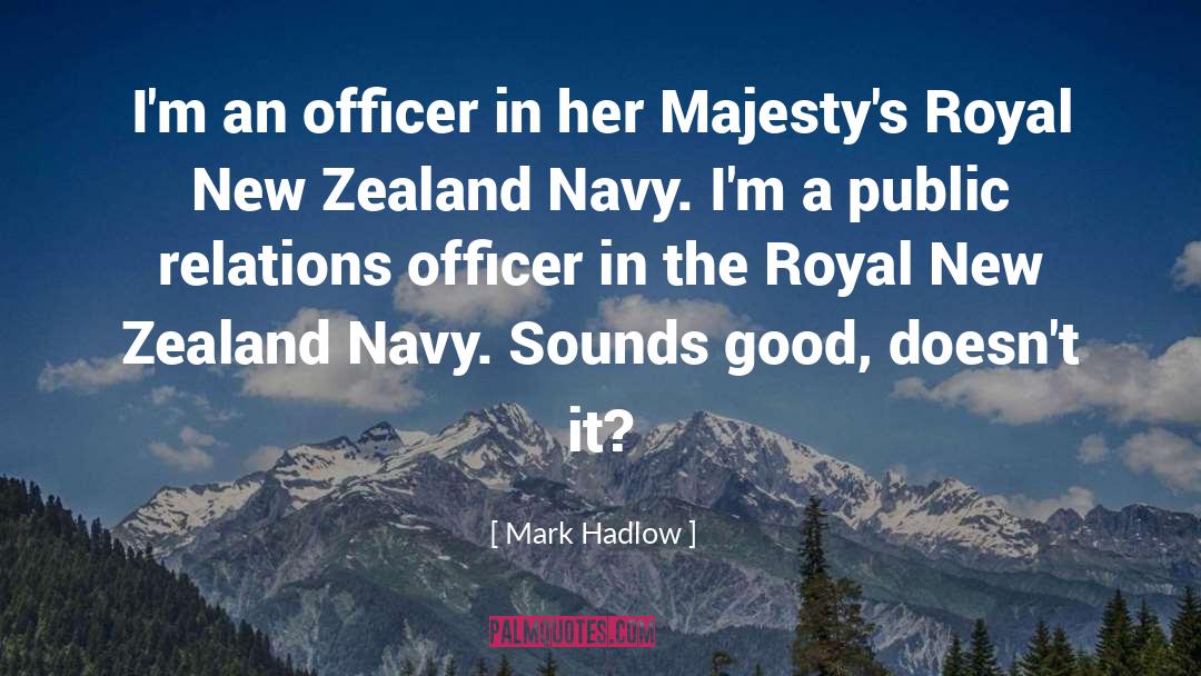 Mark Hadlow Quotes: I'm an officer in her