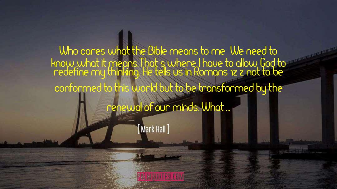 Mark Hall Quotes: Who cares what the Bible