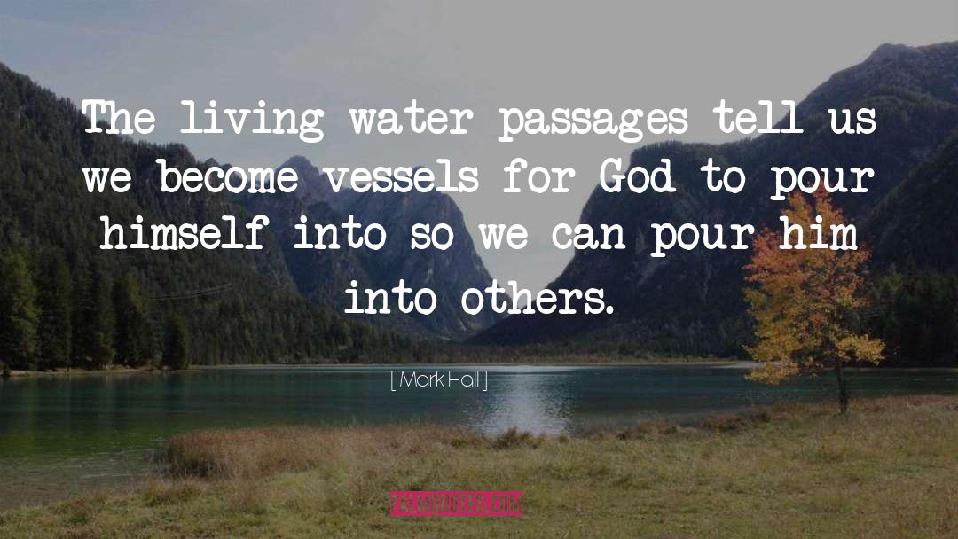 Mark Hall Quotes: The living water passages tell