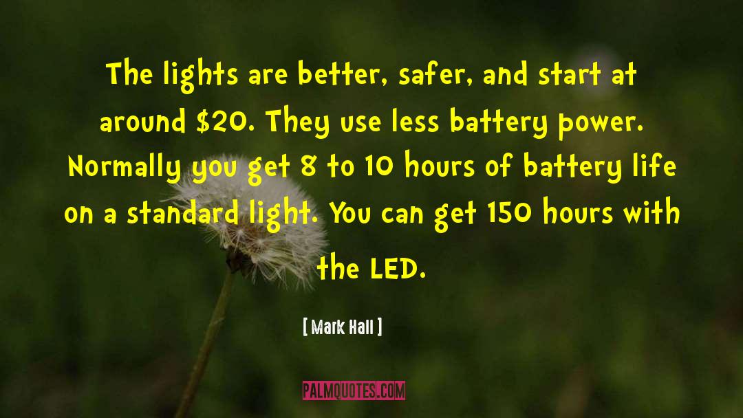 Mark Hall Quotes: The lights are better, safer,