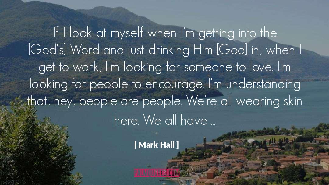 Mark Hall Quotes: If I look at myself