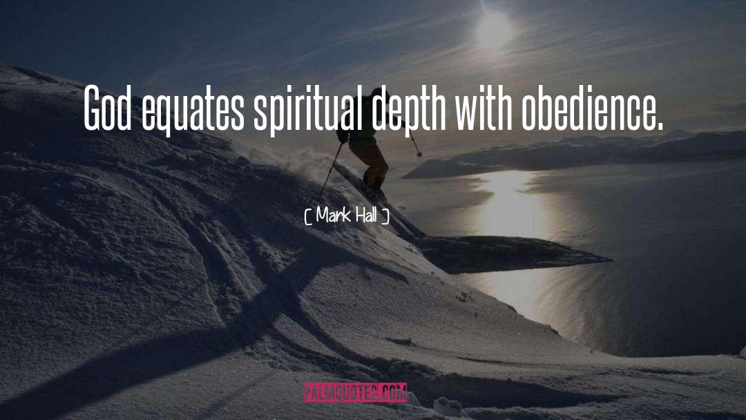 Mark Hall Quotes: God equates spiritual depth with