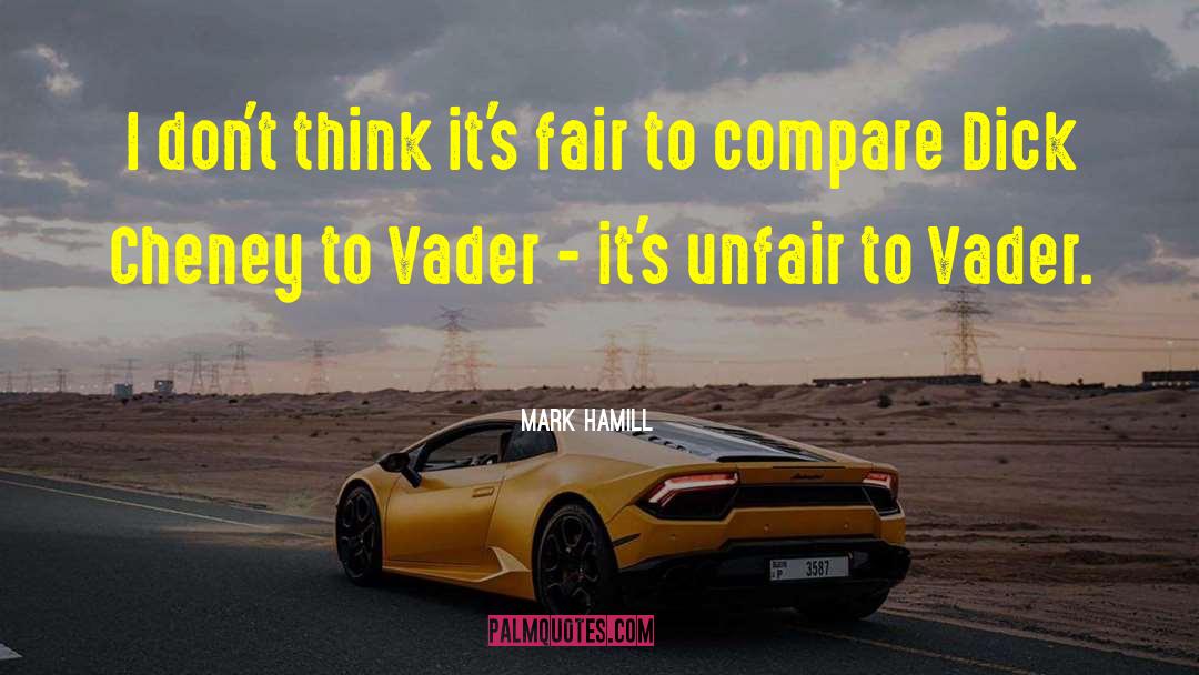 Mark Hamill Quotes: I don't think it's fair