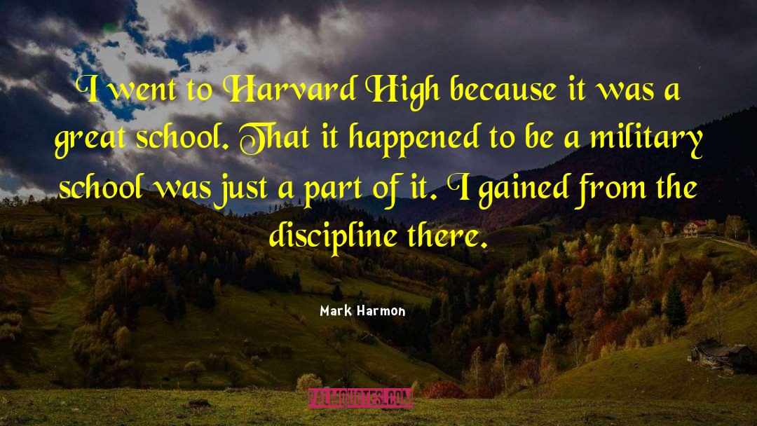 Mark Harmon Quotes: I went to Harvard High