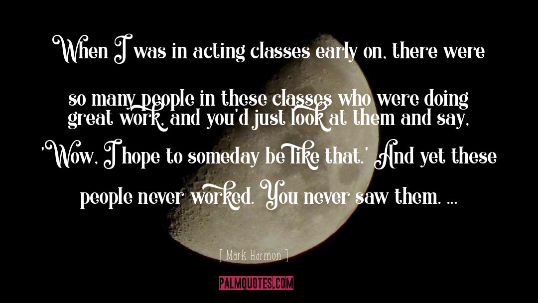 Mark Harmon Quotes: When I was in acting