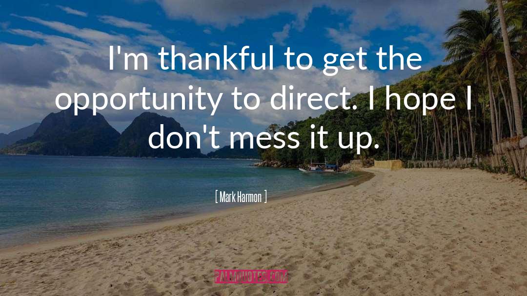 Mark Harmon Quotes: I'm thankful to get the
