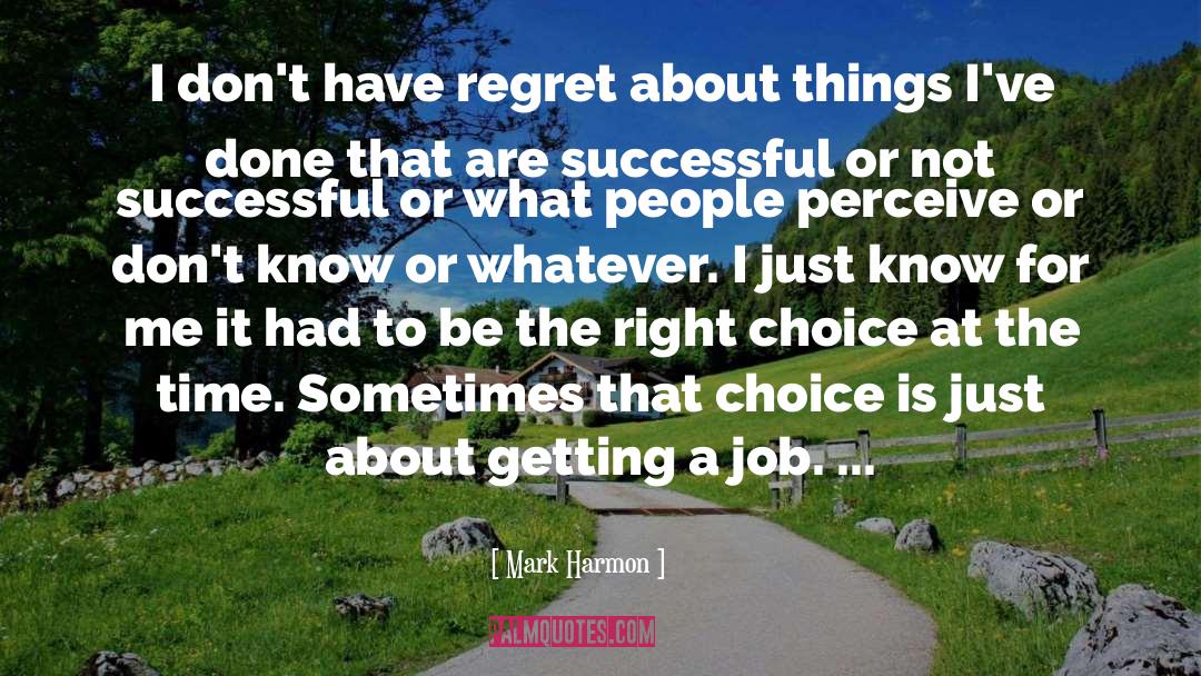 Mark Harmon Quotes: I don't have regret about