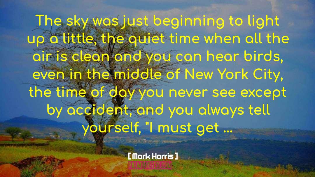 Mark Harris Quotes: The sky was just beginning