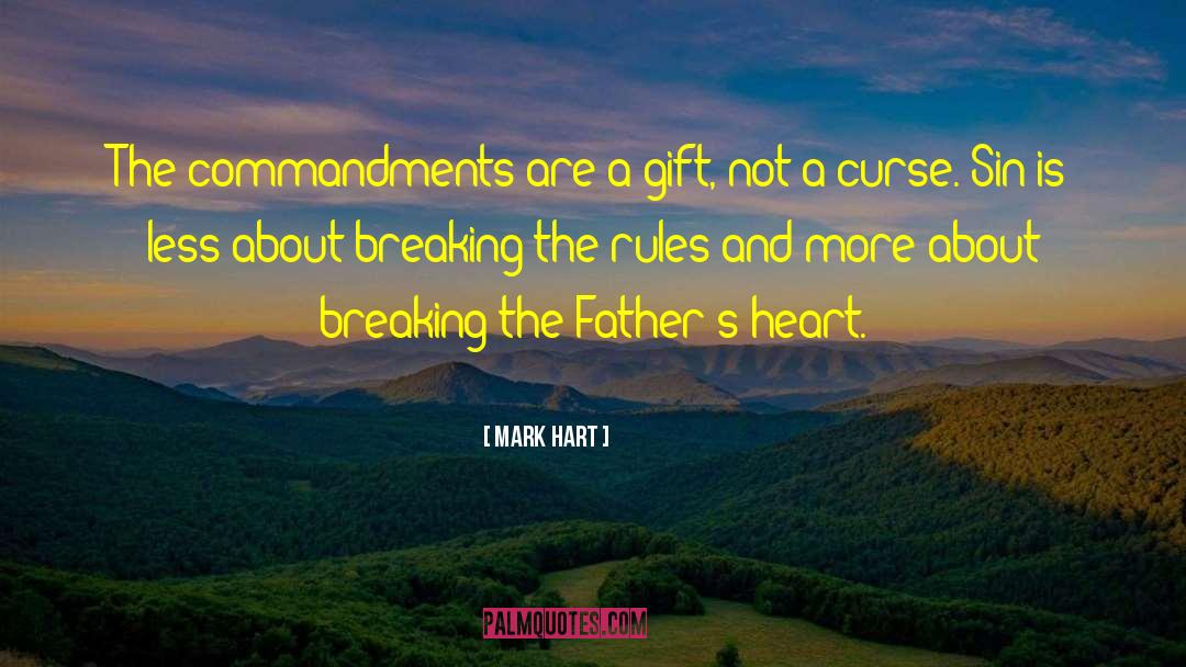 Mark Hart Quotes: The commandments are a gift,