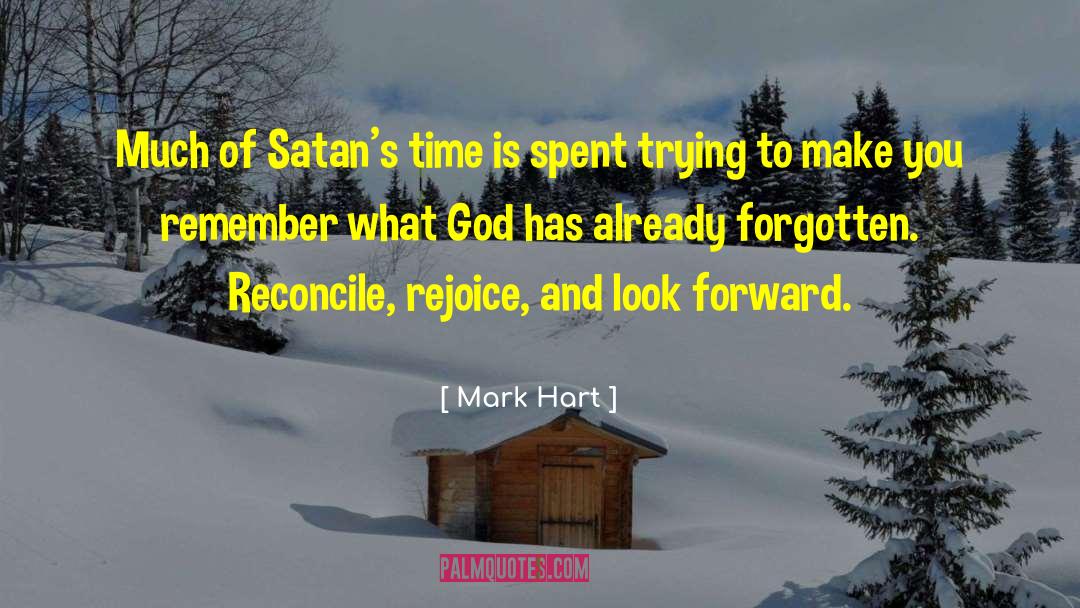 Mark Hart Quotes: Much of Satan's time is