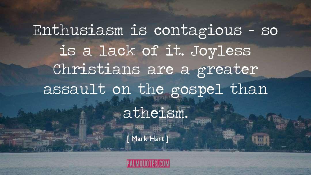 Mark Hart Quotes: Enthusiasm is contagious - so