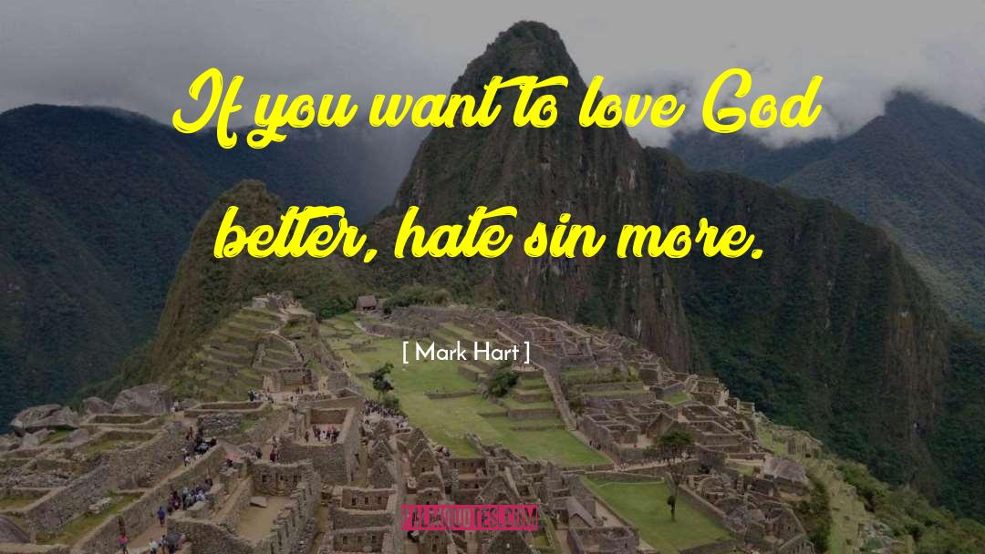 Mark Hart Quotes: If you want to love