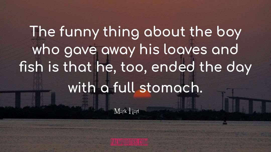 Mark Hart Quotes: The funny thing about the