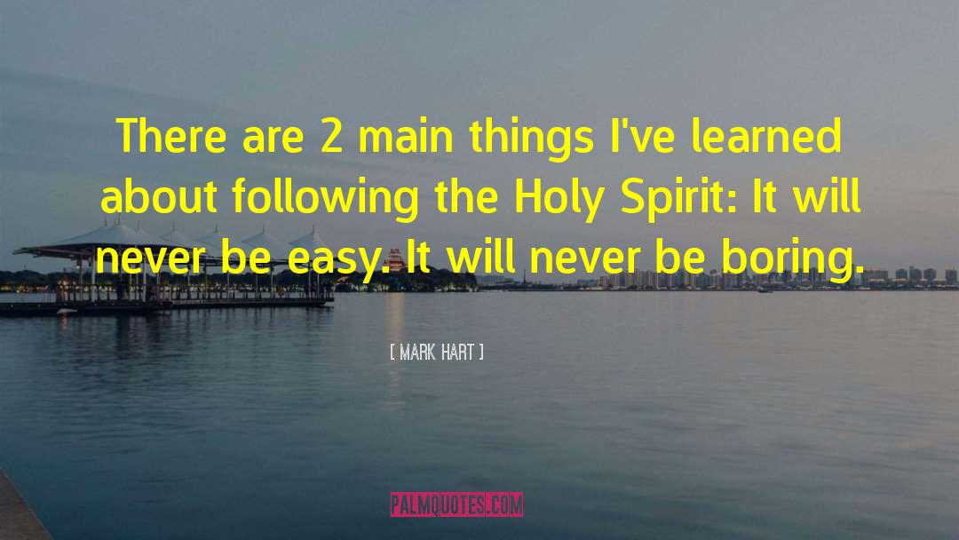 Mark Hart Quotes: There are 2 main things