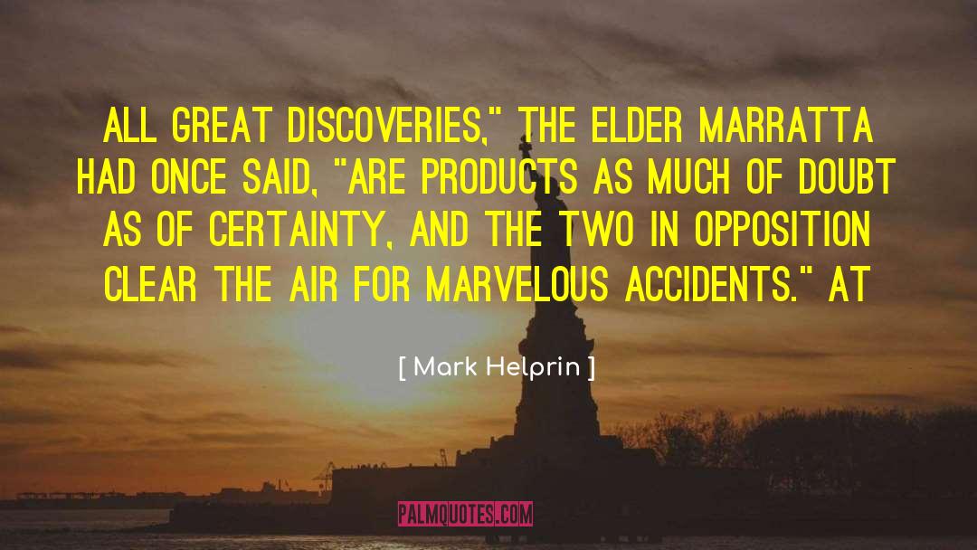 Mark Helprin Quotes: All great discoveries,