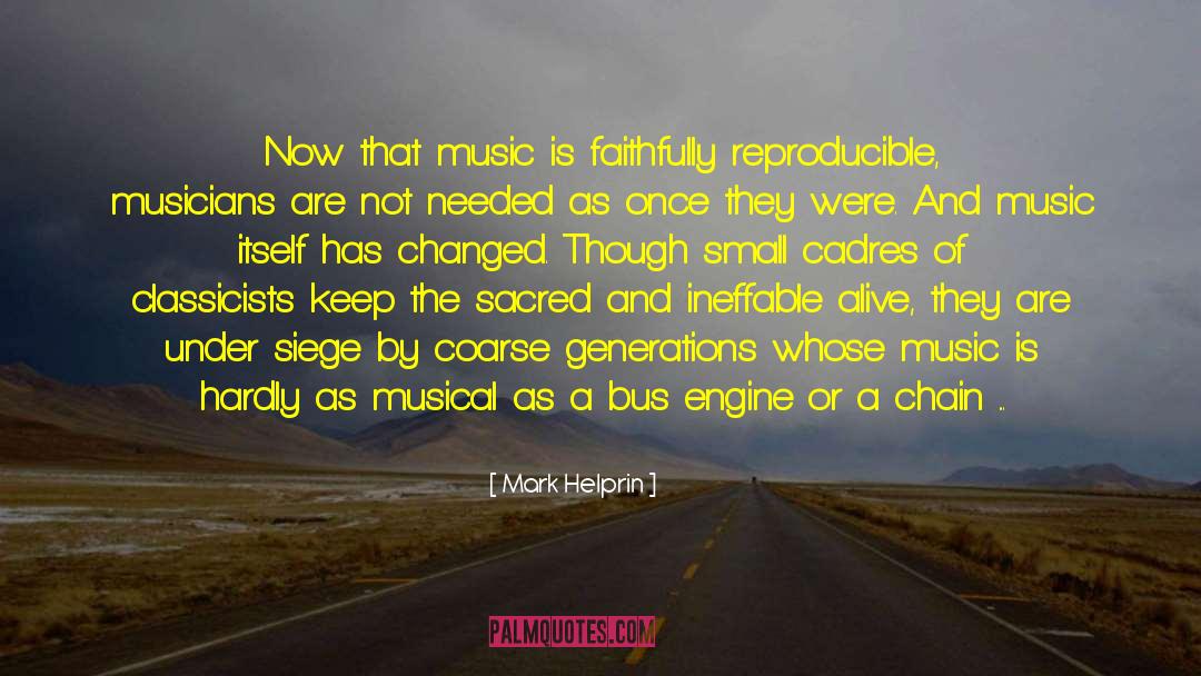 Mark Helprin Quotes: Now that music is faithfully